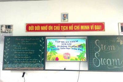 TẬP HUẤN GIÁO DỤC STEM – STEAM TẠI TRƯỜNG TIỂU HỌC TRẦN PHÚ